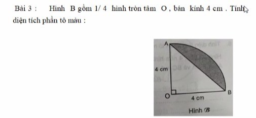 Hình B Gồm 1/4 Hình Tròn Tâm O, Bán Kính 4 Cm. Tính Diện Tích Phần Tô Màu -  Toán Học Lớp 5 - Bài Tập Toán Học Lớp 5 - Giải