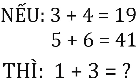 Nếu 3 + 4 = 19, 5 + 6 = 41, thì 1 + 3 = ?