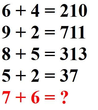 Nếu 6 + 4 = 210, 9 + 2 = 711, 8 + 5 = 313, 5 + 2 = 37, thì 7 + 6 = ?