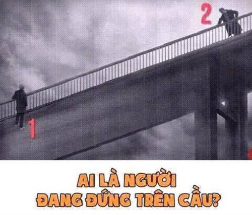 Ai là người đang đứng trên cầu?