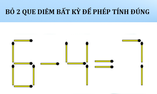 Bỏ 2 que diêm bất kỳ để được phép tính đúng