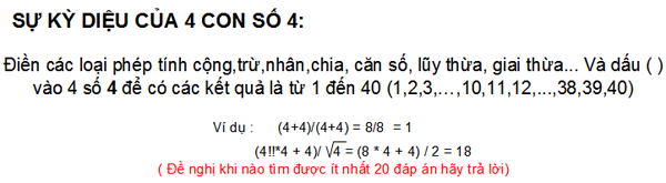 Sự kỳ diệu của 4 con số 4: Điền các loại phép tính cộng, trừ, nhân, chia... vào giữa 4 con số 4 để có các kết quả là từ 1 đến 40