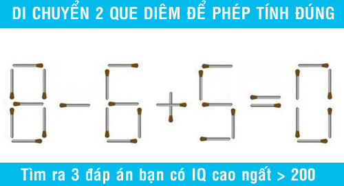 Di chuyển 2 que diêm để phép tính 8 - 6 + 5 = 0 có kết quả đúng?