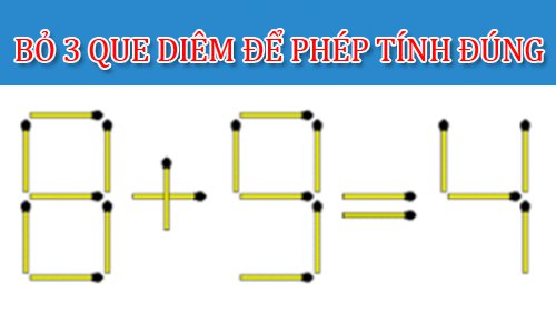 Bỏ 3 que diêm để phép tính 8 + 9 = 4 có kết quả đúng