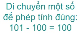 Di chuyển một số để phép tính 101 - 100 = 100 có kết quả đúng