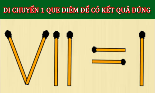 Di chuyển 1 que diêm để VII = I có kết quả đúng