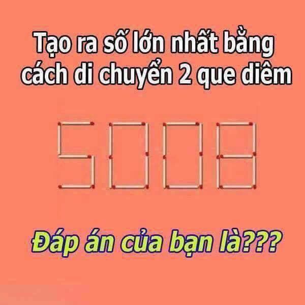 Tạo ra số lớn nhất bằng cách di chuyển 2 que diêm?