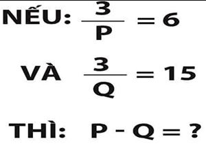 Nếu 3/P = 6 và 3/Q = 15 thì P - Q = ?