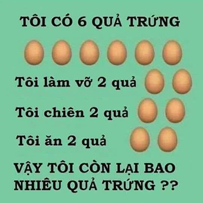 Hỏi tôi còn lại bao nhiêu quả trứng?