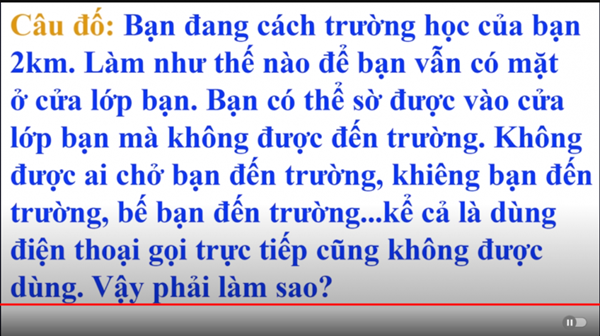 Bạn đang cách trường học của bạn 2km, làm như thế nào để bạn vẫn có mặt ở cửa lớp của bạn?