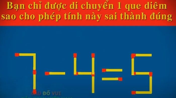 Bạn chỉ được di chuyển 1 que diêm, sao cho phép tính này sai thành đúng?