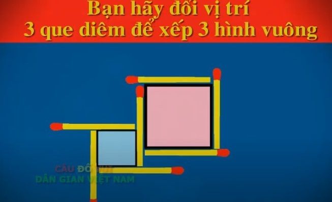 Bạn hãy đổi vị trí 3 que diêm để xếp 3 hình vuông?