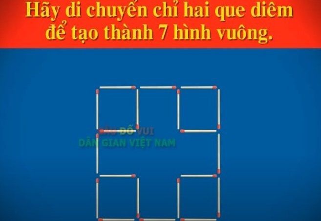 Hãy di chuyển chỉ hai que diêm để tạo thành 7 hình vuông?