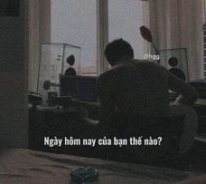 Ngày hôm nay của bạn như nào vậy?