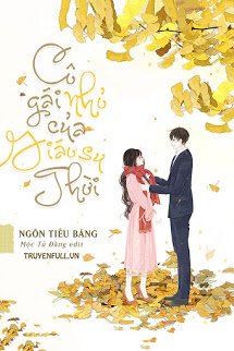 Cô gái nhỏ của giáo sư thời - Chương 4,Cô gái nhỏ của giáo sư thời,Chương 4,Đọc truyện Cô gái nhỏ của giáo sư thời - Chương 4,Truyện ngôn tình,ngôn tình lãng mạn nhất,ngôn tình hay nhất