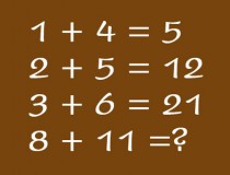 Tìm quy luật và điền số còn thiếu vào dấu ? 1 + 4 = 5, 2 + 5 = 12, 3 + 6 = 21, 8 + 11 = ?,đố vui IQ,đố vui iq có đáp án,đố vui hình ảnh