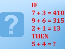 Tìm quy luật và thực hiện phép tính: 7 + 3 = 410, 9 + 6 = 315, 2 + 1 = 13, 5 + 4 = ?,đố vui IQ,đố vui iq có đáp án,đố vui hình ảnh