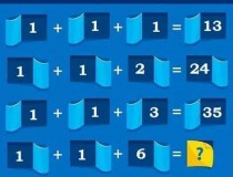 Tìm quy luật để tìm tổng cho phép tính: 1 + 1 + 1 = 13, 1 + 1 + 2 = 24, 1 + 1 + 3 = 35, 1 + 1 + 6 = ?,đố vui IQ,đố vui iq có đáp án,đố vui hình ảnh