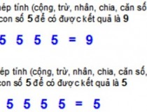 Dùng các phép tính (cộng, trừ, nhân, chia, căn số, giai thừa, ...) chèn vào 4 con số 5 để có kết quả là 9,đố vui IQ,đố vui iq có đáp án,đố vui hình ảnh