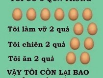 Hỏi tôi còn lại bao nhiêu quả trứng?,đố vui IQ,đố vui iq có đáp án,đố vui hình ảnh