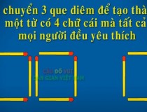 Di chuyển 3 que diêm để tạo thành một từ có 4 chữ cái,đố vui IQ,đố vui iq có đáp án,đố vui hình ảnh