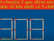 Di chuyển 2 que diêm để được số lớn nhất có 5 chữ số?,đố vui IQ,đố vui iq có đáp án,đố vui hình ảnh