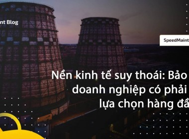 Bảo trì doanh nghiệp – Vũ khí vượt qua thời kỳ suy ...