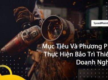 Mục Tiêu Và Phương Pháp Thực Hiện Bảo Trì Thiết Bị ...