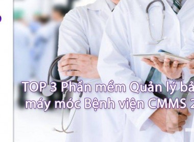 TOP 3 Phần mềm Quản lý bảo trì máy móc Bệnh viện ...