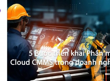 5 Bước triển khai Phần mềm Cloud CMMS trong doanh ...