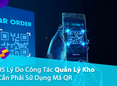 05 Lý Do Công Tác Quản Lý Kho Cần Phải Sử Dụng Mã ...