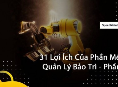 31 Lợi Ích Của Phần Mềm Quản Lý Bảo Trì