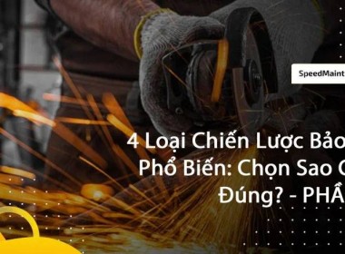 4 Loại Chiến Lược Bảo Trì Phổ Biến: Chọn Sao Cho ...