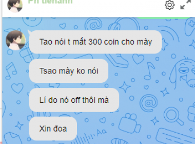 Mồm thì kêu là: t ns t cho m 300 coin r đến ...