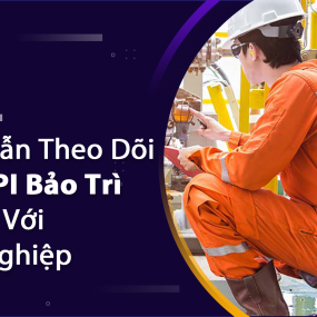 Hướng Dẫn Theo Dõi Chỉ Số KPI Bảo Trì Phù Hợp Với Doanh Nghiệp