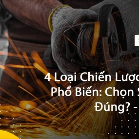 4 Loại Chiến Lược Bảo Trì Phổ Biến: Chọn Sao Cho Đúng? – PHẦN 2