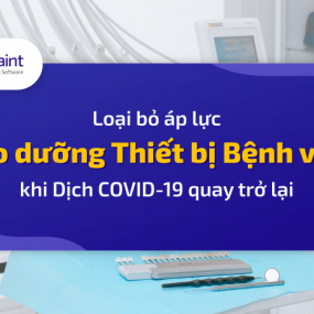 “Bảo dưỡng Thiết bị Bệnh viện” – tấm khiên vững trãi chống dịch Covid quay trở lại