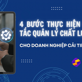 4 bước thực hiện nguyên tắc quản lý chất lượng toàn diện cho doanh nghiệp cải tiến liên tục