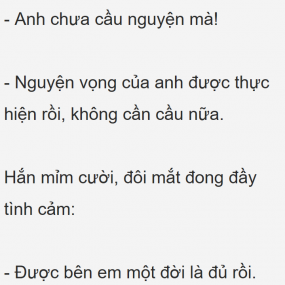 Dưới đây là 1 số đoạn trích nhỏ trong cuốn tiểu thuyết tui đọc. Ai muốn đọc thì để lại bình luận tui sẽ ns tên truyện nha ^-^