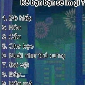 Níu tui ngủ kế bạn, bạn sẽ lèm zề tui :3