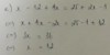 f) x + 2x + 3x - 19 = 3x + 5<br /><=> x + 2x + 3x - 3x = 5 + 19<br /><=> 3x = 24<br /><=> x = 8