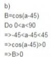 <p>b)<br />B=cos(a-45)<br />Do 0<a<90<br />=>-45<a-45<45<br />=>cos(a-45)>0 <br />=>B>0<br /> </p>