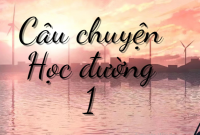 Câu chuyện học đường,Câu chuyện học đường Chap 1,Câu chuyện học đường - Chap 1